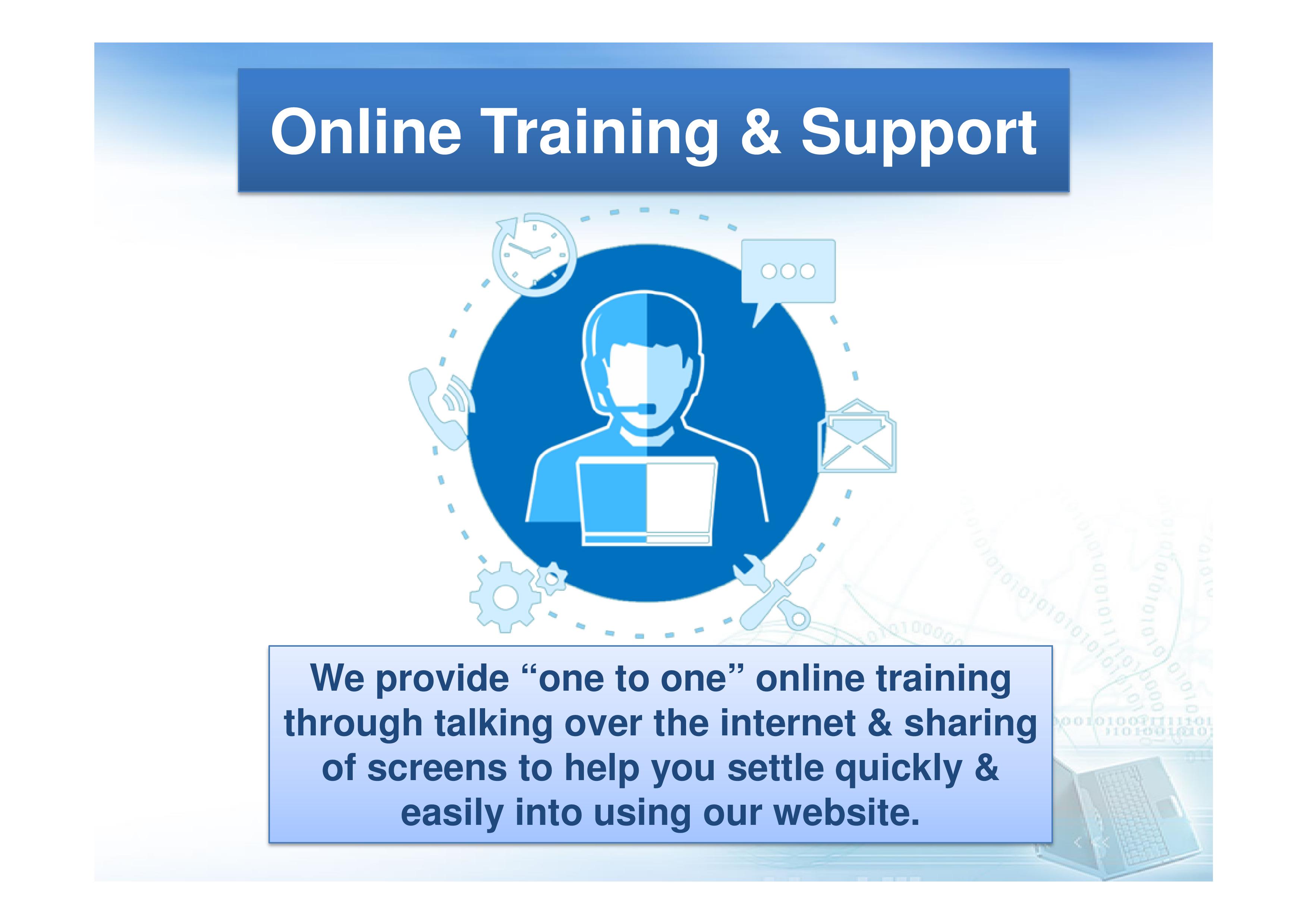We provide “one to one” online training.